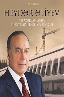 Heydər Əliyev və Azərbaycanda tikinti kompleksinin inkişafı