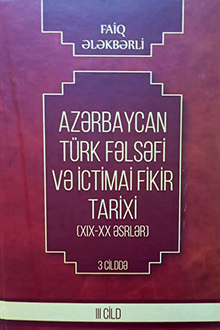 Azərbaycan türk fəlsəfi və ictimai fikir tarixi: XIX-XX əsrlər: III cild