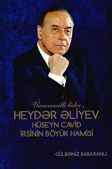 Ümummilli lider Heydər Əliyev - Hüseyn Cavid irsinin böyük hamisi