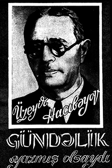 Üzeyir Hacıbəyov gündəlik yazmış olsaydı
