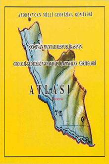 Naxçıvan Muxtar Respublikasının geoloji-geofiziki və faydalı qazıntılar xəritələri atlası