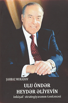 Ulu öndər Heydər Əliyevin inkişaf strategiyasının təntənəsi