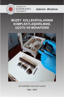 Muzey kolleksiyalarının komplektləşdirilməsi, uçotu və mühafizəsi