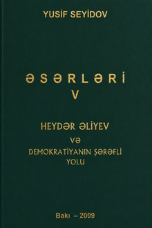 Əsərləri: V cild: Heydər Əliyev və demokratiyanın şərəfli yolu