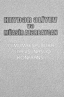Heydər Əliyev və müasir Azərbaycan: I ümumrespublika Əliyevşünaslıq konfransının materialları: 6 may 2003-cü il