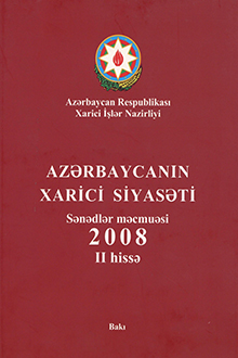 Azərbaycanın xarici siyasəti: sənədlər məcmuəsi: 2008: II hissə