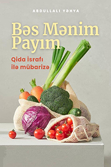 Bəs mənim payım: qida israfı ilə mübarizə