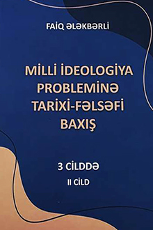 Milli ideologiya probleminə tarixi-fəlsəfi baxış: II cild