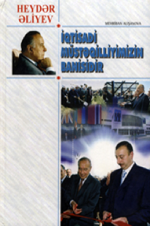 Heydər Əliyev iqtisadi müstəqilliyimizin banisidir