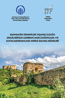 Qarabağın ermənilər yaşamış olduğu ərazilərində Azərbaycanın dağıntılara və saxtalaşdırılmalara məruz qalmış abidələri