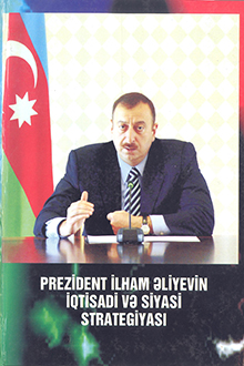 Prezident İlham Əliyevin iqtisadi və siyasi strategiyası