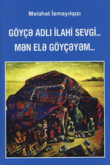 Göyçə adlı ilahi sevgi... Mən elə Göyçəyəm... Yalnızlığın miniatürləri