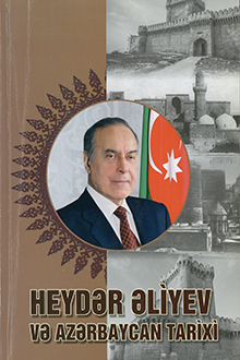 Heydər Əliyev və Azərbaycan tarixi