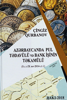 Azərbaycanda pul tədavülü və bank işinin təkamülü: b.e.ə. IX əsr-2014-cü il