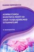 <p><strong>Məmmədova, Elnurə.</strong> Azərbaycanda investisiya mühiti və onun yaxşılaşdırılması istiqamətləri: monoqrafiya.- Bakı, 2024. - 424 s.<br>&nbsp;</p>