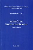 <p><strong>Hüseynova, Aygün.</strong> Kompüter modelləşdirməsi: dərs vəsaiti.- Bakı, 2024.- 124 s.<br>&nbsp;</p>