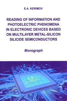 <p><strong>Kerimov, E. A.</strong> Reading of Information and Photoelectric Phenomena in Electronic Devices Based on Multillayer Metal-Silicon Silicide Semiconductors: monograph.- Baku, 2024.- 330 p.- İngilis dilində.<br>&nbsp;</p>