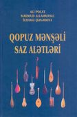 <p><strong>Polat, Ali.</strong> Qopuz mənşəli saz alətləri: monoqrafiya: [türk musiqi alətləri].- Bakı, 2024.- 320 s.<br>&nbsp;</p>