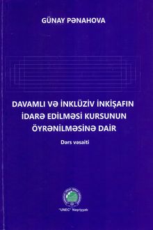 <p><strong>Pənahova, Günay.</strong> Davamlı və inklüziv inkişafın idarə edilməsi kursunun öyrənilməsinə dair: dərs vəsaiti.- Bakı, 2024.- 166 s.<br>&nbsp;</p>