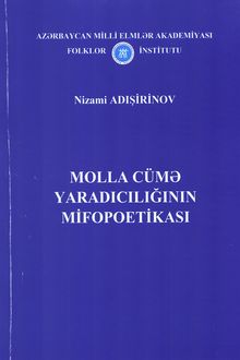 <p><strong>Adışirinov, Nizami. </strong>Molla Cümə yaradıcılığının mifopoetikası: monoqrafiya. - Bakı, 2024. - 235 s.</p>