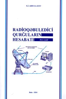 <p><strong>Abdullayev, Xəqani.</strong> Radioqəbuledici qurğuların hesabatı: dərs vəsaiti.- Bakı, 2024.- 240 s.<br>&nbsp;</p>