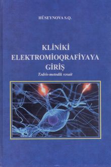 <p><strong>Hüseynova, Sədaqət.</strong> Kliniki elektromioqrafiyaya giriş: tədris-metodik vəsait.- Bakı, 2024.- 168 s.&nbsp;<br>&nbsp;</p>