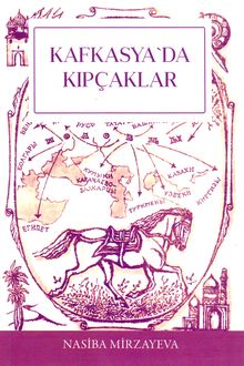 <p><strong>Mirzayeva, Nasiba.</strong> Kafkasya’da Kıpçaklar.- Bakü, 2024.- 225 s.- Türk dilində.<br>&nbsp;</p>