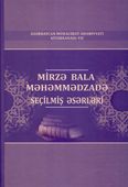 <p><strong>Məhəmmədzadə, Mirzə Bala.</strong> Seçilmiş əsərləri.- Bakı, 2023.- 612 s.<br>&nbsp;</p>