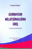 <p><strong>Vəliyev, Orxan.</strong> Azərbaycan millətşünaslığına giriş: dərs vəsaiti.- Bakı, 2024.- 139 s.<br>&nbsp;</p>