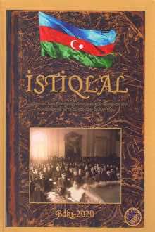 İstiqlal: Azərbaycan Xalq C&uuml;mhuriyyətinin elan edilməsinin bir illiyi m&uuml;nasibəti ilə 1919-cu ildə nəşr olunan toplu