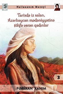 Tarixdə iz salan, Azərbaycan mədəniyyətinə t&ouml;hfə verən qadınlar