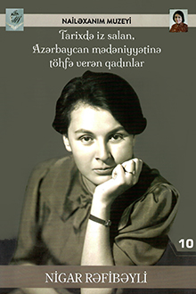 Tarixdə iz salan, Azərbaycan mədəniyyətinə t&ouml;hfə verən qadınlar