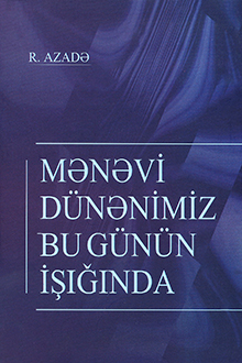 Mənəvi d&uuml;nənimiz bu g&uuml;n&uuml;n işığında