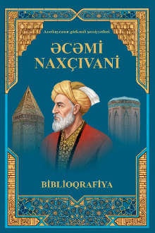 Əcəmi Naxçıvani (Əcəmi Əbubəkr oğlu Naxçıvani): biblioqrafiya