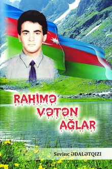 Rahimə Vətən ağlar...