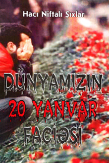 D&uuml;nyamızın 20 Yanvar faciəsi