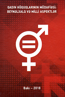 Qadın h&uuml;quqlarının m&uuml;dafiəsi: beynəlxalq və milli aspektlər