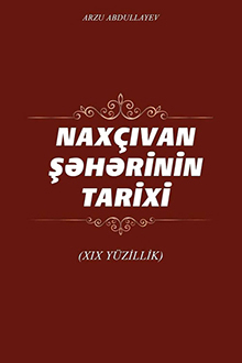 Nax&ccedil;ıvan şəhəri: tarixi-siyasi və mədəni inkişafı: XIX əsr