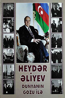 Heydər Əliyev d&uuml;nyanın g&ouml;z&uuml; ilə