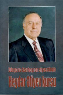 Dünya və Azərbaycan siyasətində Heydər Əliyev kursu