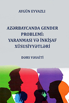 Azərbaycanda gender problemi: yaranması və inkişaf x&uuml;susiyyətləri