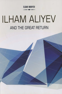 Ilham Aliyev and the Great Return