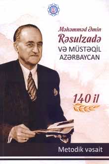 Məhəmməd Əmin Rəsulzadə və m&uuml;stəqil Azərbaycan