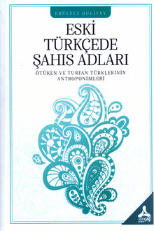 Eski Türkçede Şahıs Adları: Örtüken ve Turfan Türklerinin Antroponimleri: monografi