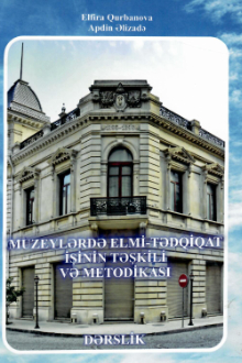 Muzeylərdə elmi-tədqiqat işinin təşkili və metodikası fənni &uuml;zrə tədrisin baloniya təhsil sisteminə uyğunlaşdırılması və tətbiqi