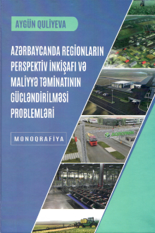 Azərbaycanda regionların perspektiv inkişafı və maliyyə təminatının g&uuml;cləndirilməsi problemləri