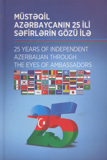 M&uuml;stəqil Azərbaycanın 25 ili səfirlərin g&ouml;z&uuml; ilə