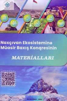 "Nax&ccedil;ıvan ekosisteminə m&uuml;asir baxış" I Respublika elmi konfransının materialları