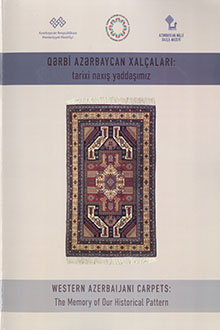 Qərbi Azərbaycan xalçaları: tarixi naxış yaddaşımız