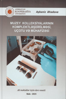 Muzey kolleksiyalarının komplektləşdirilməsi, u&ccedil;otu və m&uuml;hafizəsi